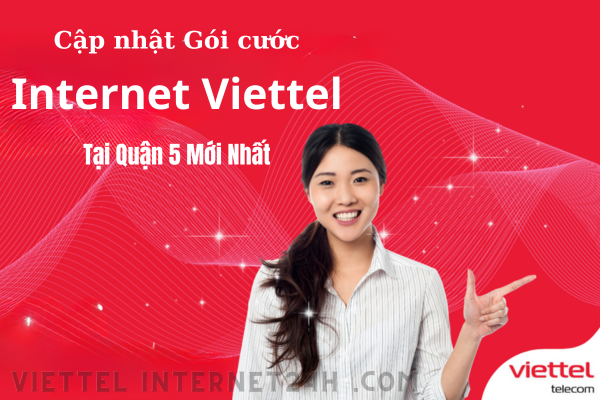 Quận 5 Cập nhật Gói cước Internet Viettel