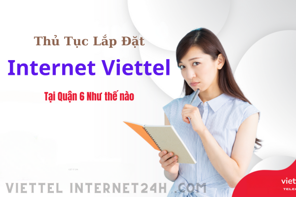 Quận 6 Thủ Tục Lắp Đặt Internet Viettel