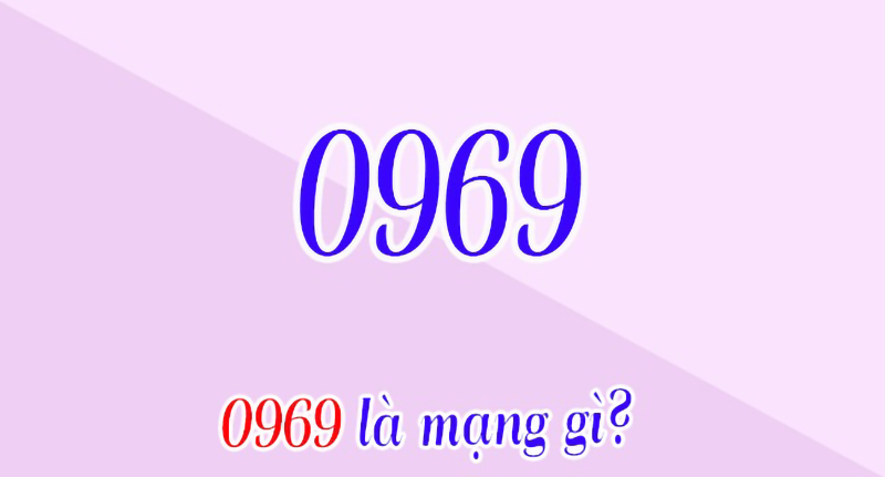 0969 là mạng gì? Bật mí những ý nghĩa đặc biệt của SIM đầu số 0969 - viettelinternet24h.com